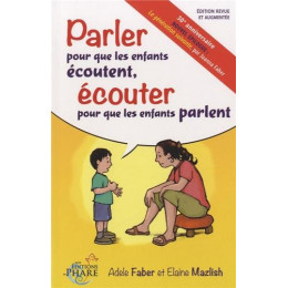 Parler pour que les enfants écoutent, écouter pour que les enfants parlent (Faber et Mazlish)